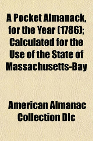 Cover of A Pocket Almanack, for the Year (1786); Calculated for the Use of the State of Massachusetts-Bay