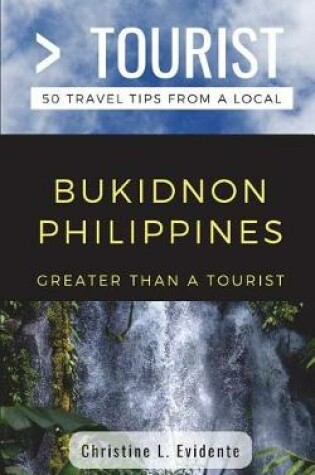 Cover of Greater Than a Tourist- Bukidnon Philippines