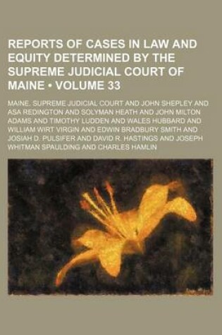 Cover of Reports of Cases in Law and Equity Determined by the Supreme Judicial Court of Maine (Volume 33)