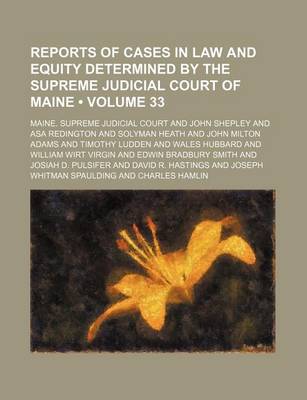 Book cover for Reports of Cases in Law and Equity Determined by the Supreme Judicial Court of Maine (Volume 33)