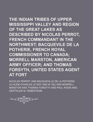 Book cover for The Indian Tribes of the Upper Mississippi Valley and Region of the Great Lakes as Described by Nicolas Perrot, French Commandant in the Northwest (Vo