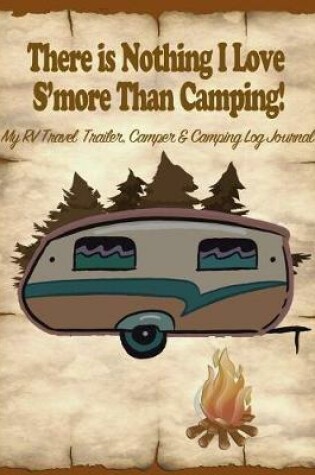 Cover of There Is Nothing I Love s'More Than Camping!