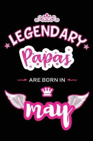 Cover of Legendary Papas are born in May