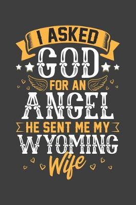 Book cover for I Asked God for Angel He sent Me My Wyoming Wife