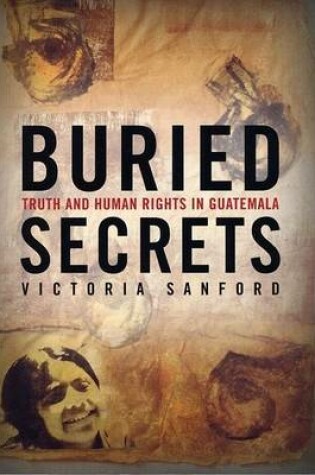 Cover of Buried Secrets: Truth and Human Rights in Guatemala
