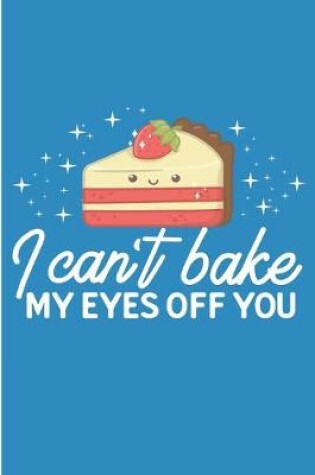 Cover of I Can't Bake My Eyes Off You