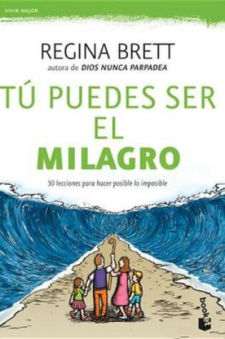 Cover of Tu Puedes Ser El Milagro / Be the Miracle