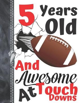 Book cover for 5 Years Old And Awesome At Touch Downs