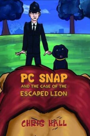 Cover of PC Snap and the Case of the Escaped Lion