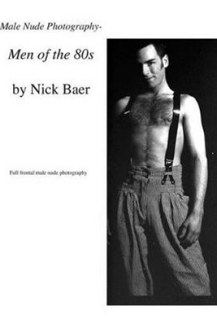 Cover of Male Nude Photography- Men of the 80s