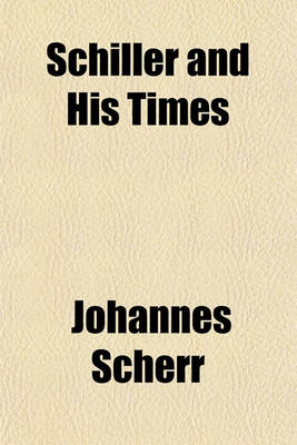 Book cover for Schiller and His Times