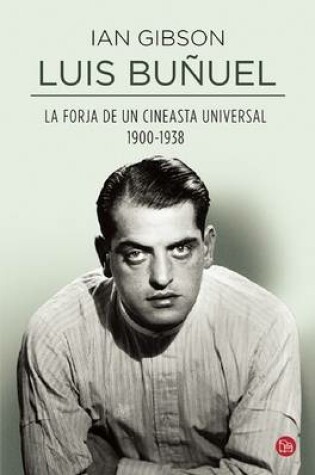 Cover of Luis Bunuel. La Forja de Un Cineasta Universal