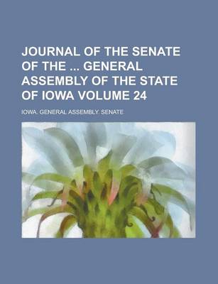 Book cover for Journal of the Senate of the General Assembly of the State of Iowa Volume 24