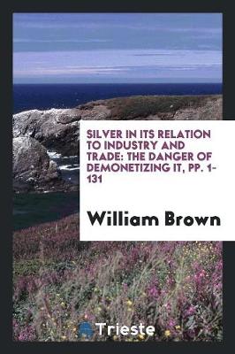 Book cover for Silver in Its Relation to Industry and Trade