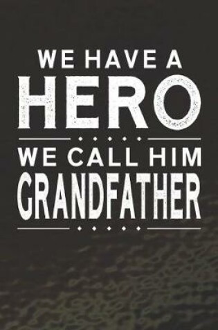 Cover of We Have A Hero We Call Him Grandfather