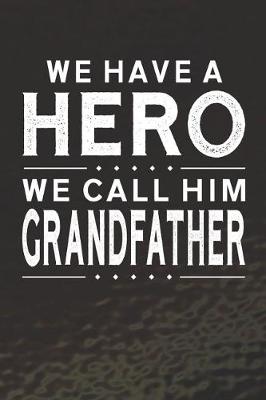 Book cover for We Have A Hero We Call Him Grandfather