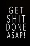 Book cover for Get Shit Done Asap!