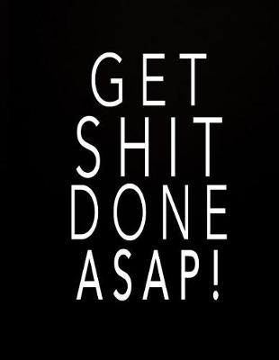 Book cover for Get Shit Done Asap!