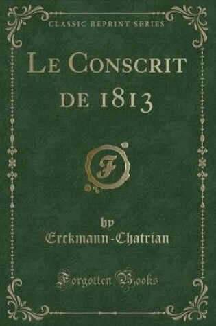 Cover of Le Conscrit de 1813 (Classic Reprint)