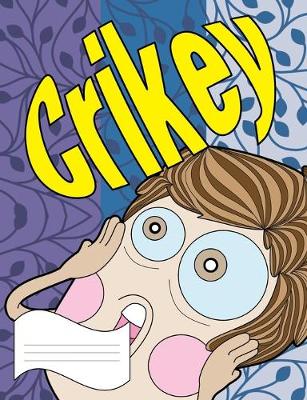 Book cover for Crikey Primary Composition Notebook