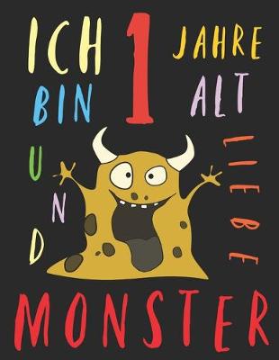 Book cover for Ich bin 1 Jahre alt und liebe Monster