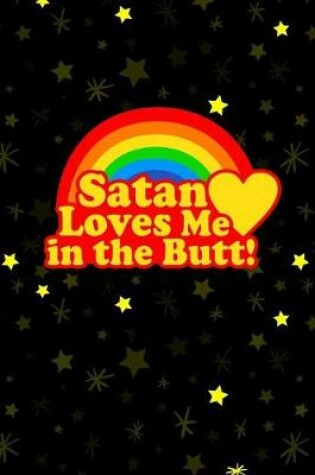 Cover of Satan Loves Me In The Butt