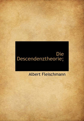 Book cover for Die Descendenztheorie;