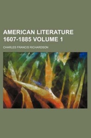 Cover of American Literature 1607-1885 Volume 1