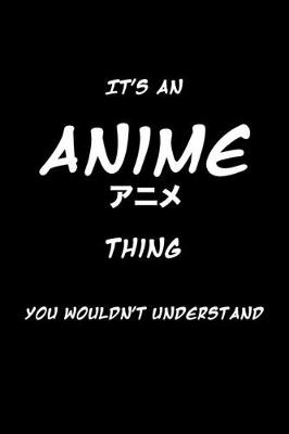 Book cover for It's an Anime Thing You Wouldn't Understand