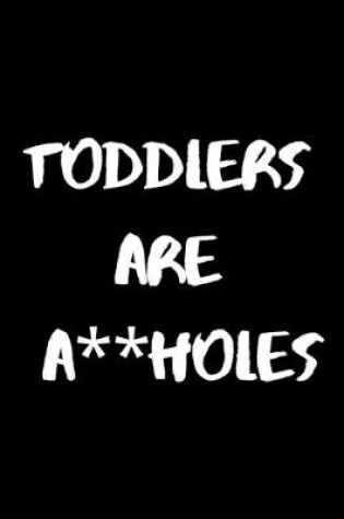 Cover of Toddlers Are A**holes