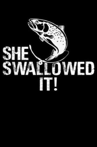 Cover of She Swallowed It