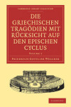 Book cover for Die Griechischen Tragödien mit Rücksicht auf den Epischen Cyclus