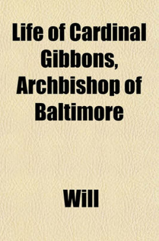 Cover of Life of Cardinal Gibbons, Archbishop of Baltimore