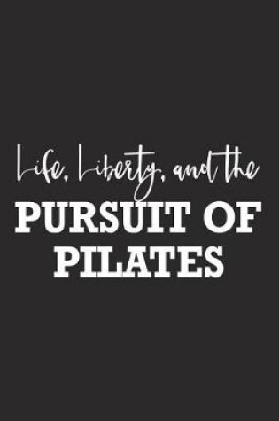 Cover of Life Liberty and the Pursuit of Pilates