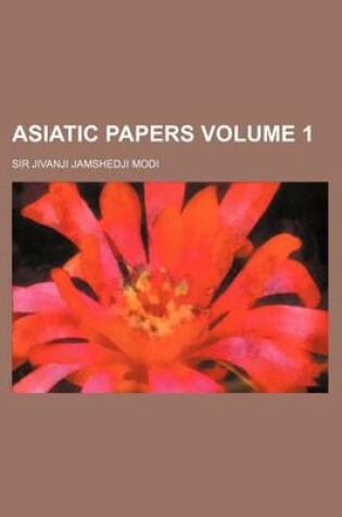 Cover of Asiatic Papers Volume 1