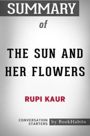 Cover of Summary of The Sun and Her Flowers by Rupi Kaur - Conversation Starters