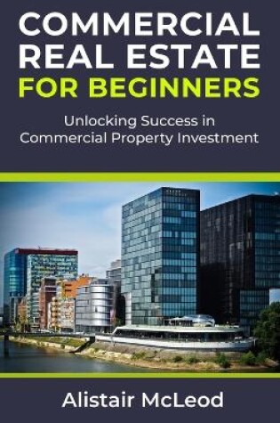 Cover of Commercial Real Estate for Beginners