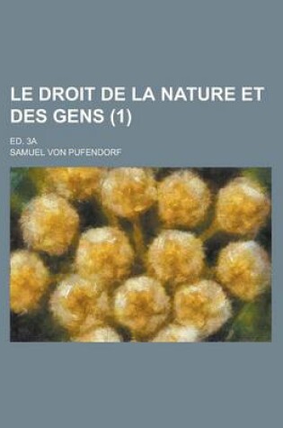 Cover of Le Droit de La Nature Et Des Gens; Ed. 3a (1 )