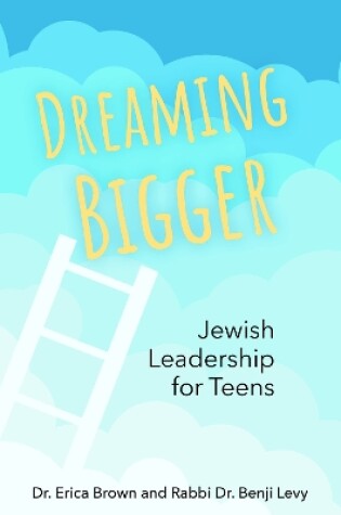 Cover of Dreaming Bigger: Jewish Leadership for Teens