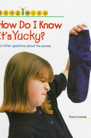 Cover of How Do I Know It's Yucky?