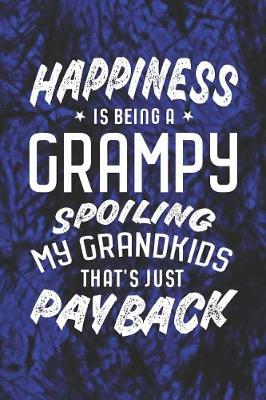 Book cover for Happiness Is Being A Grampy Spoiling My Grandkids That's Just Payback