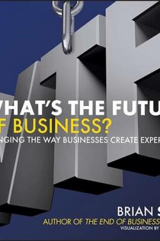 Cover of What's the Future of Business: Changing the Way Businesses Create Experiences