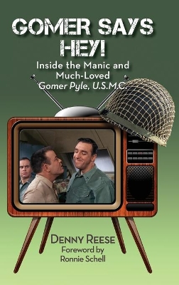 Book cover for Gomer Says Hey! Inside the Manic and Much-Loved Gomer Pyle, U.S.M.C. (hardback)