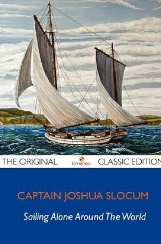 Cover of Sailing Alone Around the World - The Original Classic Edition