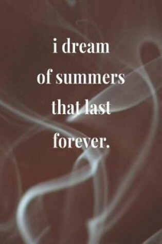 Cover of I Dream Of Summers That Last Forever