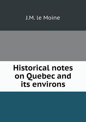 Book cover for Historical notes on Quebec and its environs