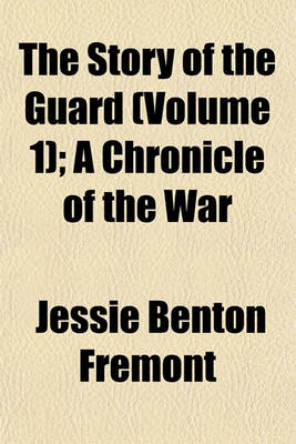 Book cover for The Story of the Guard (Volume 1); A Chronicle of the War