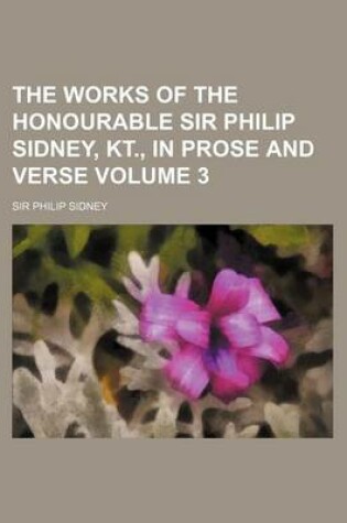Cover of The Works of the Honourable Sir Philip Sidney, Kt., in Prose and Verse Volume 3