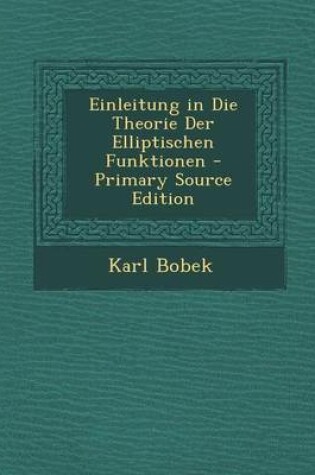 Cover of Einleitung in Die Theorie Der Elliptischen Funktionen - Primary Source Edition