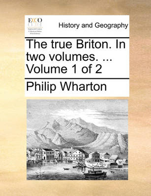 Book cover for The true Briton. In two volumes. ... Volume 1 of 2